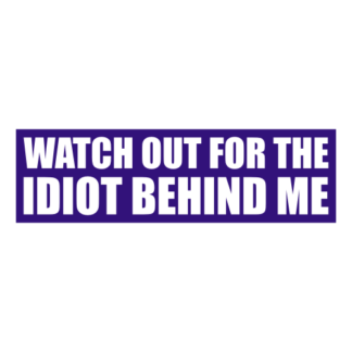 Watch Out For The Idiot Behind Me Decal (Purple)